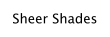Sheer Shades